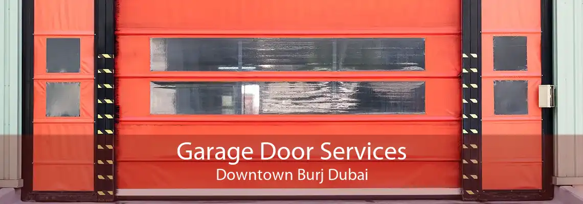 Garage Door Services Downtown Burj Dubai